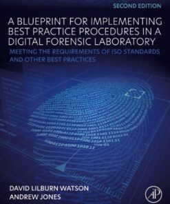 A Blueprint for Implementing Best Practice Procedures in a Digital Forensic Laboratory - 2nd Edition