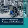 Mechanical Separation Processes in the Food Industry