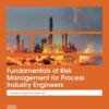 Fundamentals of Risk Management for Process Industry Engineers - 1st Edition