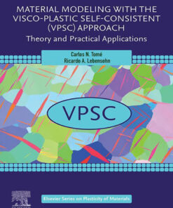 Material Modeling with the Visco-Plastic Self-Consistent (VPSC) Approach - 1st Edition