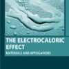 The Electrocaloric Effect - 1st Edition