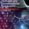 Perinatal and Developmental Epigenetics - 1st Edition