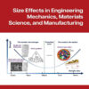 Size Effects in Engineering Mechanics, Materials Science, and Manufacturing - 1st Edition