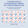 Fundamental Coordination Ability of s-Block Metal Ions