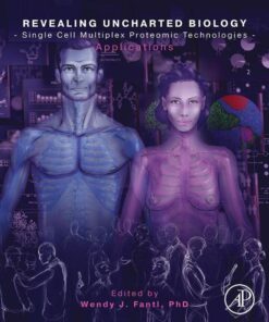 Revealing Uncharted Biology with Single Cell Multiplex Proteomic Technologies - 1st Edition