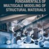 Fundamentals of Multiscale Modeling of Structural Materials - 1st Edition