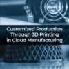 Customized Production Through 3D Printing in Cloud Manufacturing - 1st Edition