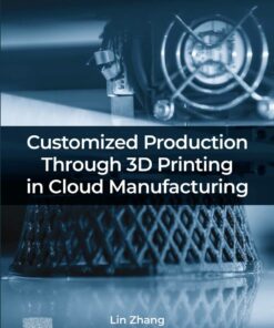 Customized Production Through 3D Printing in Cloud Manufacturing - 1st Edition