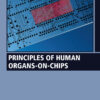 Principles of Human Organs-on-Chips - 1st Edition