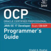OCP Oracle Certified Professional Java SE 17 Developer (1Z0-829) Programmer's Guide - 1st Edition