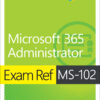 Exam Ref MS-102 Microsoft 365 Administrator - 1st Edition