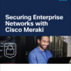 Securing Enterprise Networks with Cisco Meraki - 1st Edition