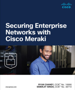 Securing Enterprise Networks with Cisco Meraki - 1st Edition
