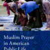 Muslim Prayer in American Public Life - 1st Edition