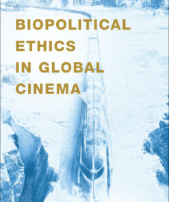Biopolitical Ethics in Global Cinema
