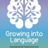 Growing into Language