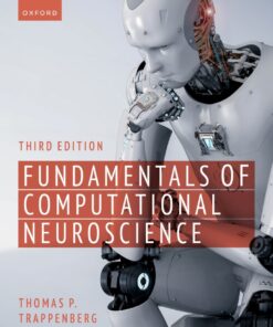Fundamentals of Computational Neuroscience - 3rd Edition