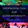 Experimental Film and Queer Materiality - 1st Edition