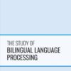 The Study of Bilingual Language Processing