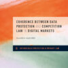 Coherence between Data Protection and Competition Law in Digital Markets - 1st Edition