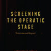 Screening the Operatic Stage