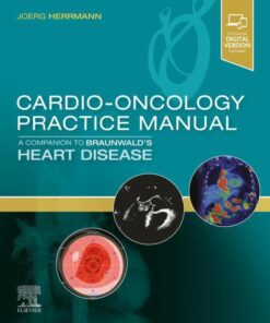 Cardio-Oncology Practice Manual: A Companion to Braunwald’s Heart Disease