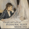Principles and Practice of Pediatric Sleep Medicine - 3rd Edition
