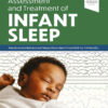 Assessment and Treatment of Infant Sleep: Medical and Behavioral Sleep Disorders from Birth to 24 Months - 1st Edition