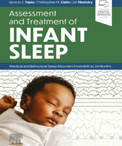 Assessment and Treatment of Infant Sleep: Medical and Behavioral Sleep Disorders from Birth to 24 Months - 1st Edition
