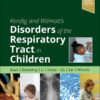 Kendig and Wilmott’s Disorders of the Respiratory Tract in Children - 10th Edition