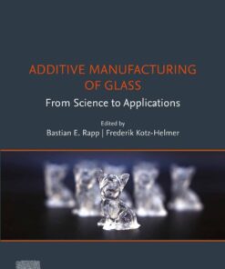 Additive Manufacturing of Glass - 1st Edition