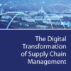 The Digital Transformation of Supply Chain Management - 1st Edition