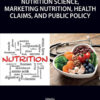 Nutrition Science, Marketing Nutrition, Health Claims, and Public Policy - 1st Edition