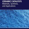 Ceramic Catalysts - 1st Edition