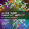 CO2-philic Polymers, Nanocomposites and Solvents - 1st Edition