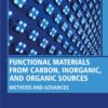 Functional Materials from Carbon, Inorganic, and Organic Sources - 1st Edition