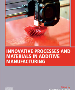 Innovative Processes and Materials in Additive Manufacturing - 1st Edition