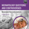 Neonatology Questions and Controversies: Neonatal Hemodynamics - 4th Edition