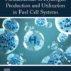 Fundamentals of Hydrogen Production and Utilization in Fuel Cell Systems - 1st Edition