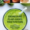 Engineering Plant-Based Food Systems - 1st Edition