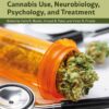 Cannabis Use, Neurobiology, Psychology, and Treatment - 1st Edition