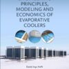 Engineering Principles, Modeling and Economics of Evaporative Coolers - 1st Edition