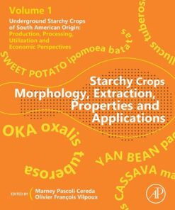 Starchy Crops Morphology, Extraction, Properties and Applications - 1st Edition