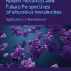 Recent Advances and Future Perspectives of Microbial Metabolites - 1st Edition