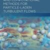 Modeling Approaches and Computational Methods for Particle-laden Turbulent Flows - 1st Edition