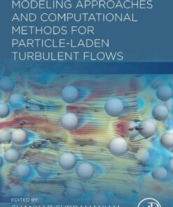 Modeling Approaches and Computational Methods for Particle-laden Turbulent Flows - 1st Edition