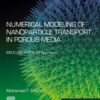 Numerical Modeling of Nanoparticle Transport in Porous Media - 1st Edition