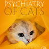 The Veterinary Psychiatry of Cats - 1st Edition