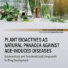 Plant Bioactives as Natural Panacea against Age-Induced Diseases - 1st Edition