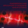 Fundamentals and Applications of Nonlinear Nanophotonics - 1st Edition